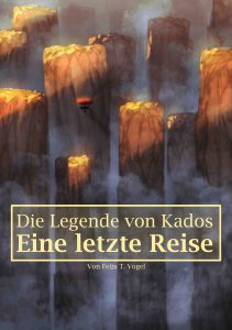 Buchcover von "Die Legende von Kados: Eine letzte Reise"; zu sehen ist ein Luftschiff mit rotem Ballon, das zwischen großen Felssäulen fliegt, die von Nebel umgeben sind