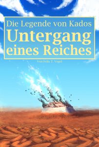 Buchcover von "Die Legende von Kados: Untergang eines Reiches"; zu sehen ist die fiktive Wüstenstadt Kriat, die angegriffen wird